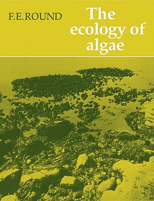 The Ecology of Algae - Round, F E