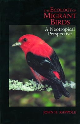 The Ecology of Migrant Birds: A Neotropical Perspective - Rappole, John H