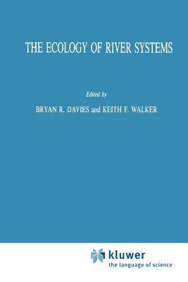 The Ecology of River Systems - Davies, Bryan R. (Editor), and Walker, Keith F. (Editor)