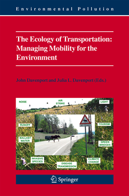 The Ecology of Transportation: Managing Mobility for the Environment - Davenport, John (Editor), and Davenport, Julia L (Editor)