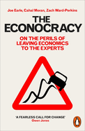 The Econocracy: On the Perils of Leaving Economics to the Experts