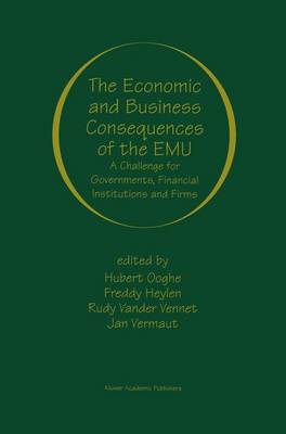 The Economic and Business Consequences of the Emu: A Challenge for Governments, Financial Institutions and Firms - Ooghe, Hubert (Editor), and Heylen, Freddy (Editor), and Vander Vennet, Rudy (Editor)