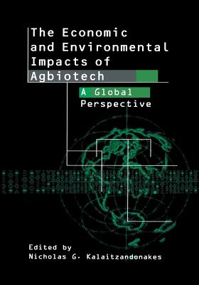 The Economic and Environmental Impacts of Agbiotech: A Global Perspective - Kalaitzandonakes, Nicholas (Editor)