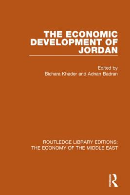 The Economic Development of Jordan - Badran, Adnan (Editor), and Khader, Bichara (Editor)