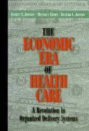 The economic era of health care : a revolution in organized delivery systems