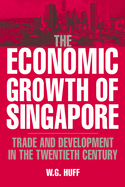 The Economic Growth of Singapore: Trade and Development in the Twentieth Century