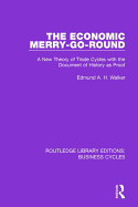 The Economic Merry-Go-Round (Rle: Business Cycles): A New Theory of Trade Cycles with the Document of History as Proof