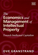 The Economics and Management of Intellectual Property: Towards Intellectual Capitalism