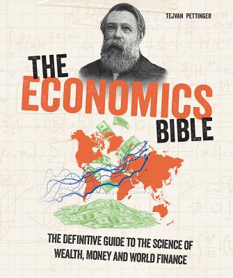 The Economics Bible: The Definitive Guide to the Science of Wealth, Money and World Finance - Pettinger, Tejvan
