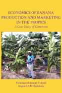 The Economics of Banana Production and Marketing in the Tropics: A Case Study of Cameroon