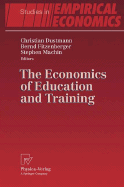 The Economics of Education and Training - Dustmann, Christian (Editor), and Fitzenberger, Bernd (Editor), and Machin, Stephen (Editor)