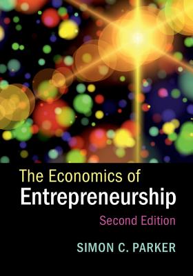 The Economics of Entrepreneurship - Parker, Simon C