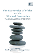 The Economics of Ethics and the Ethics of Economics: Values, Markets and the State - Brennan, Geoffrey (Editor), and Eusepi, Giuseppe (Editor)