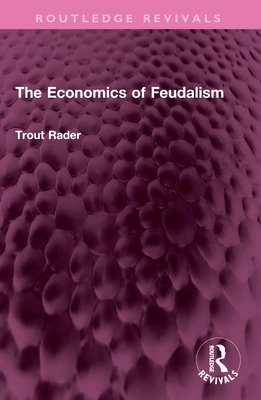 The Economics of Feudalism - Rader, Trout