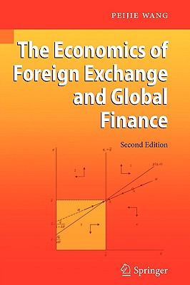 The Economics of Foreign Exchange and Global Finance - Wang, Peijie