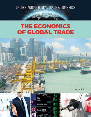 The Economics of Global Trade - Uhl, Xina M