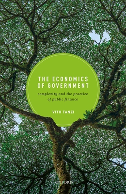 The Economics of Government: Complexity and the Practice of Public Finance - Tanzi, Vito