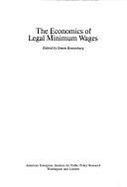 The Economics of Legal Minimum Wages (AEI Symposia, 81a.)