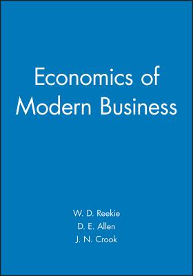 The Economics of Modern Business - Reekie, W Duncan, and Crook, Jeff, Dr.