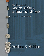 The Economics of Money, Banking, and Financial Markets: United States Edition