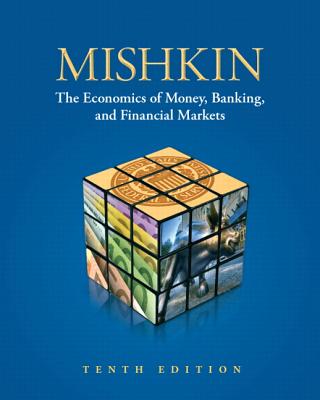 The Economics of Money, Banking, and Financial Markets - Mishkin, Frederic S.