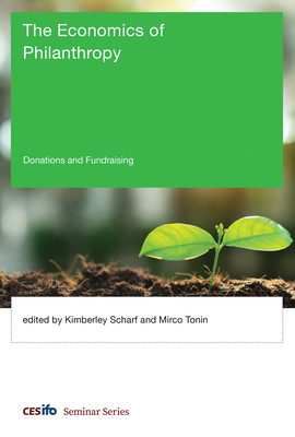 The Economics of Philanthropy: Donations and Fundraising - Scharf, Kimberley (Editor), and Tonin, Micro (Editor)