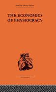 The Economics of Physiocracy: Essays and Translations