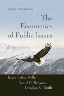 The Economics of Public Issues - Miller, Roger LeRoy, and Benjamin, Daniel K, and North, Douglass C