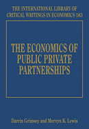 The Economics of Public Private Partnerships - Grimsey, Darrin (Editor), and Lewis, Mervyn K (Editor)