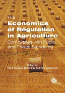 The Economics of Regulation in Agriculture: Compliance with Public and Private Standards