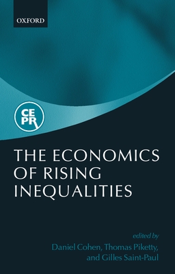 The Economics of Rising Inequalities - Cohen, Daniel (Editor), and Piketty, Thomas (Editor), and Saint-Paul, Gilles (Editor)