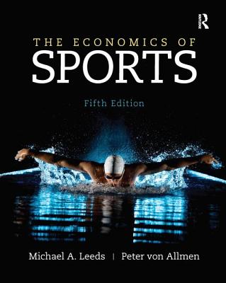 The Economics of Sports - Leeds, Michael, and von Allmen, Peter