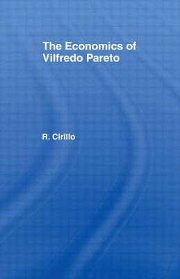 The Economics of Vilfredo Pareto - Cirillo, Renato