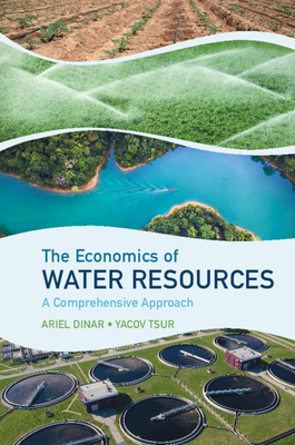 The Economics of Water Resources: A Comprehensive Approach - Dinar, Ariel, and Tsur, Yacov