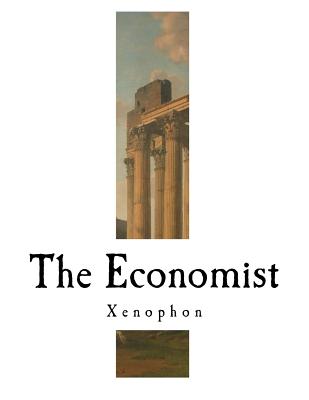 The Economist: Xenophon - Dakyns, H G (Translated by), and Xenophon