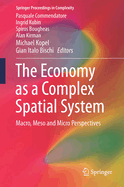 The Economy as a Complex Spatial System: Macro, Meso and Micro Perspectives