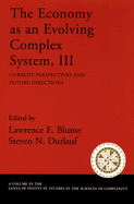 The Economy as an Evolving Complex System, III: Current Perspectives and Future Directions