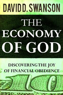 The Economy of God: Discovering the Joy of Financial Obedience - Swanson, David D