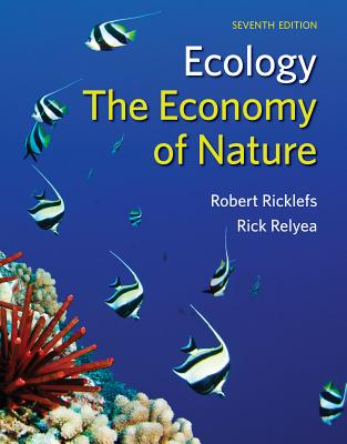 The Economy of Nature: Seventh Edition - Relyea, Rick, and Ricklefs, Robert E.