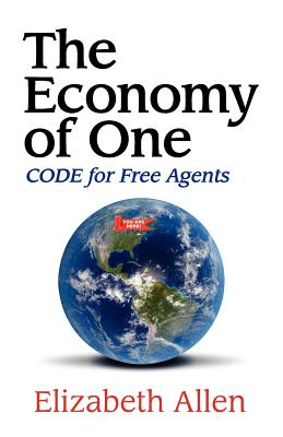 The Economy of One: Code for Free Agents - Allen, Elizabeth