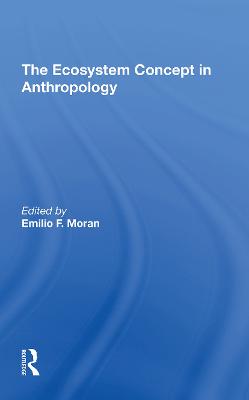 The Ecosystem Concept in Anthropology - Moran, Emilio F, and Lees, Susan H