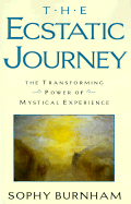 The Ecstatic Journey - Burnham, Sophy