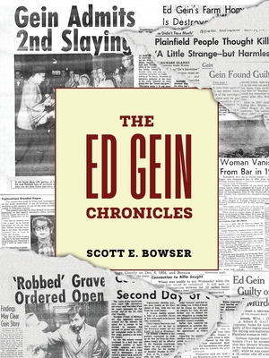 The Ed Gein Chronicles - Bowser, Scott E