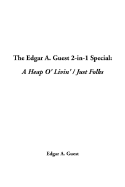 The Edgar A. Guest 2-In-1 Special: A Heap O' Livin' / Just Folks - Guest, Edgar Albert