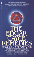 The Edgar Cayce Remedies: A Practical, Holistic Approach to Arthritis, Gastric Disorder, Stress, Allergies, Colds, and Much More