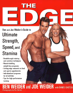 The Edge: Ben and Joe Weider's Guide to Ultimate Strength, Speed, and Stamina - Weider, Ben, and Weider, Joe, and Gastelu, Daniel, M.S., M.F.S.