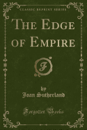 The Edge of Empire (Classic Reprint)