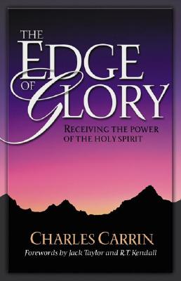 The Edge of Glory: Receiving the Power of the Holy Spirit - Carrin, Charles
