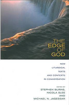 The Edge of God: New Liturgical Texts and Contexts in Conversation - Slee, Nicola, Dr. (Editor), and Jagessar, Michael N. (Editor), and Burns, Stephen (Editor)