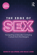 The Edge of Sex: Navigating a Sexually Confusing Culture from the Margins